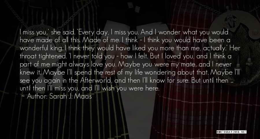 I Miss You More Than Love Quotes By Sarah J. Maas