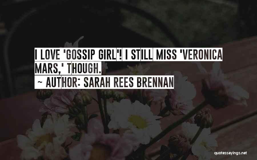 I Miss You More Than Love Quotes By Sarah Rees Brennan