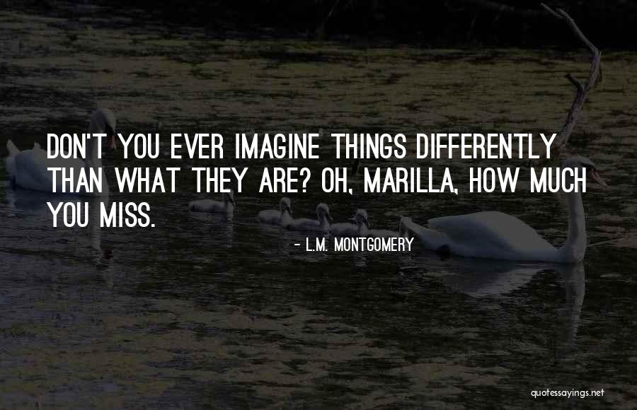 I Miss You More Than You Can Imagine Quotes By L.M. Montgomery