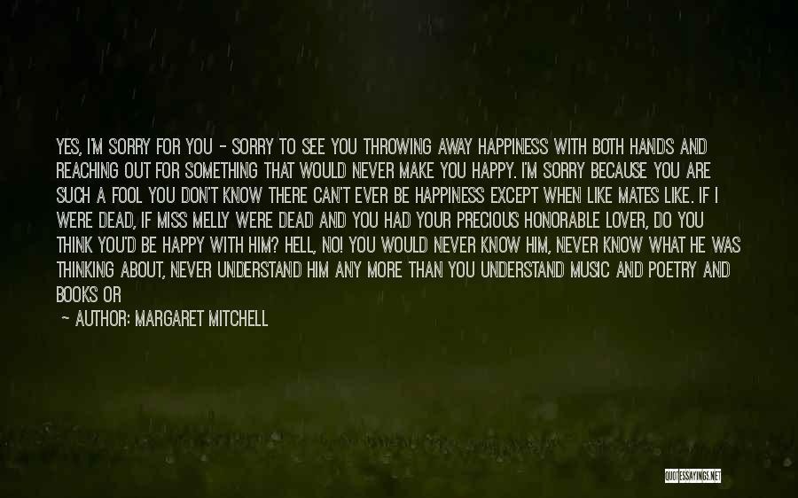 I Miss You More Than You'll Ever Know Quotes By Margaret Mitchell