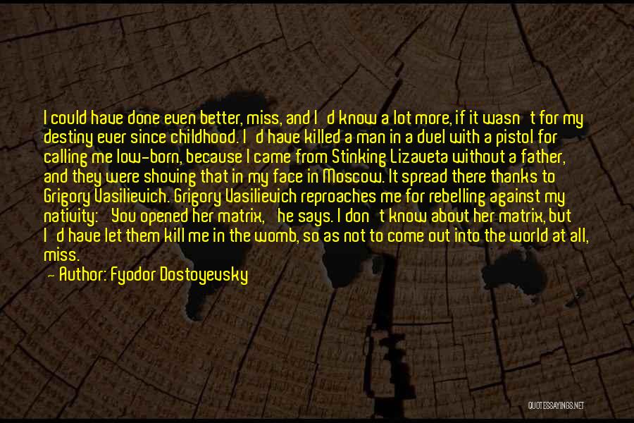 I Miss You My Man Quotes By Fyodor Dostoyevsky