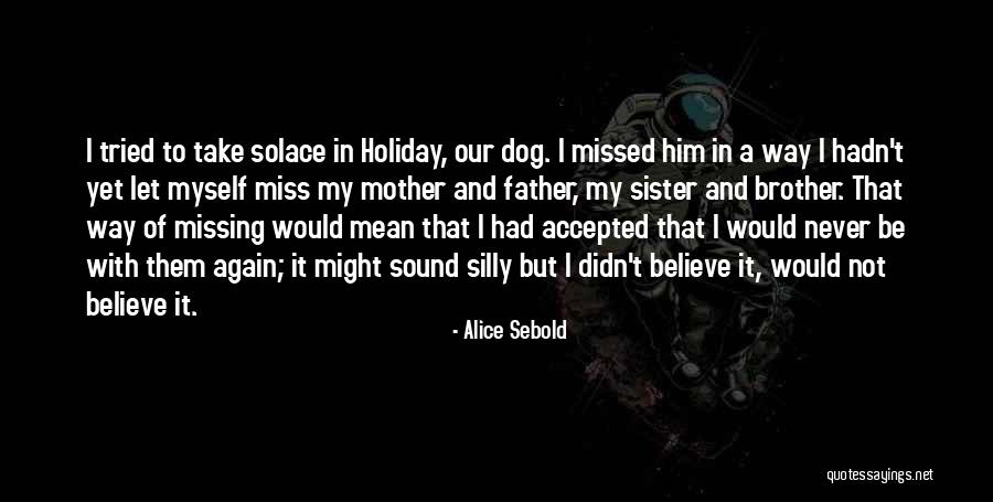 I Miss You Sister Quotes By Alice Sebold