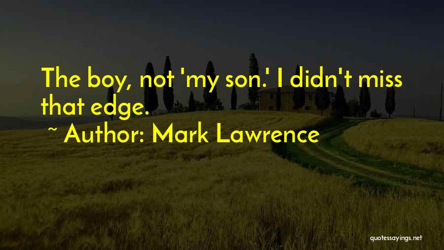 I Miss You So Much My Son Quotes By Mark Lawrence