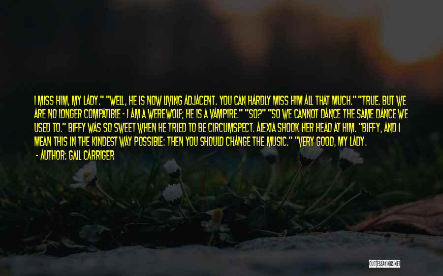 I Miss You So Much Quotes By Gail Carriger I Miss You So Much Quotes By Gail Carriger
