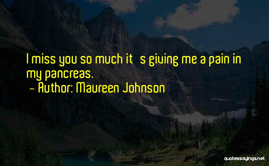 I Miss You So Much Quotes By Maureen Johnson