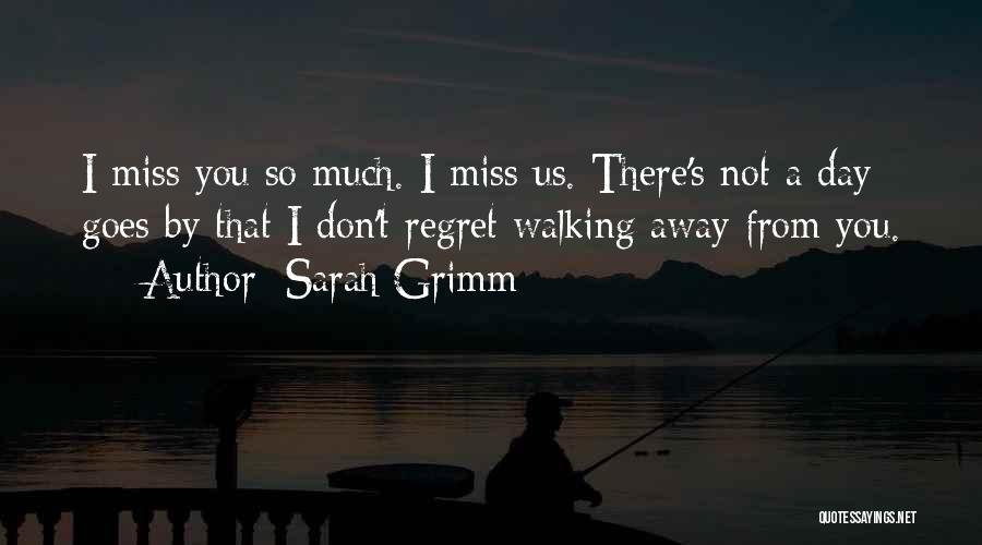 I Miss You So Much Quotes By Sarah Grimm