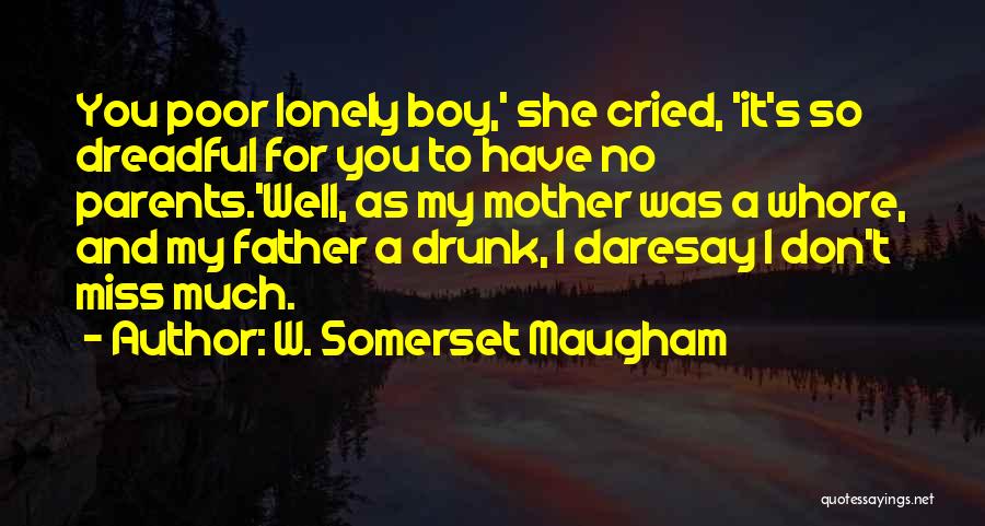 I Miss You So Much Quotes By W. Somerset Maugham