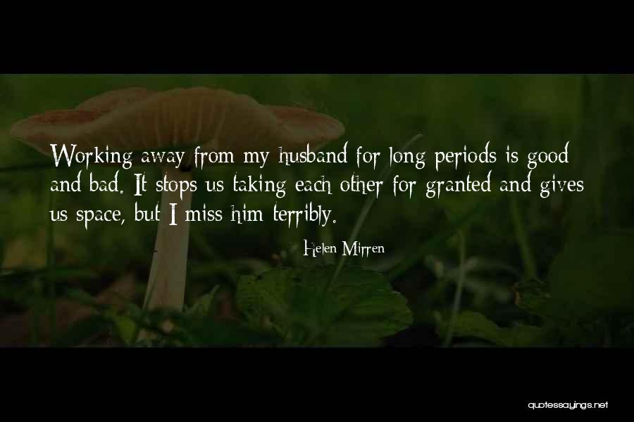 I Miss You Terribly Quotes By Helen Mirren I Miss You Terribly Quotes By Helen Mirren