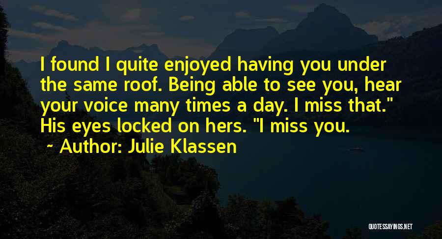 I Miss You Your Voice Quotes By Julie Klassen