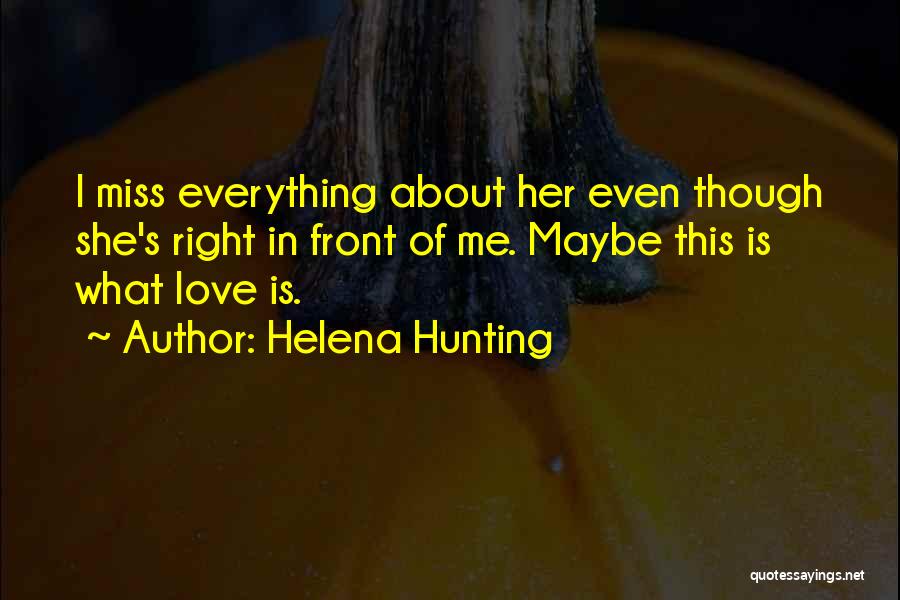 I Miss Your Everything Love Quotes By Helena Hunting
