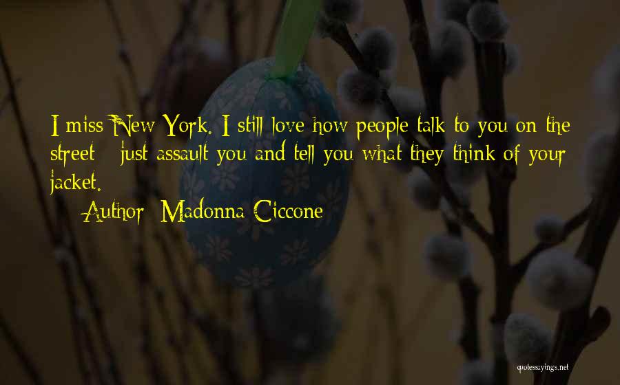 I Miss Your Love Quotes By Madonna Ciccone
