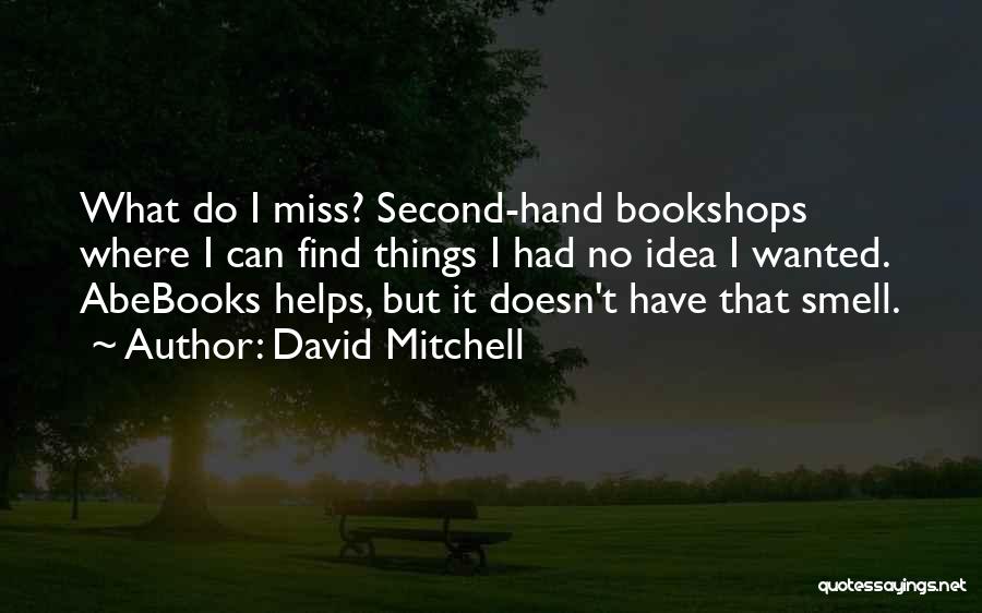 I Miss Your Smell Quotes By David Mitchell