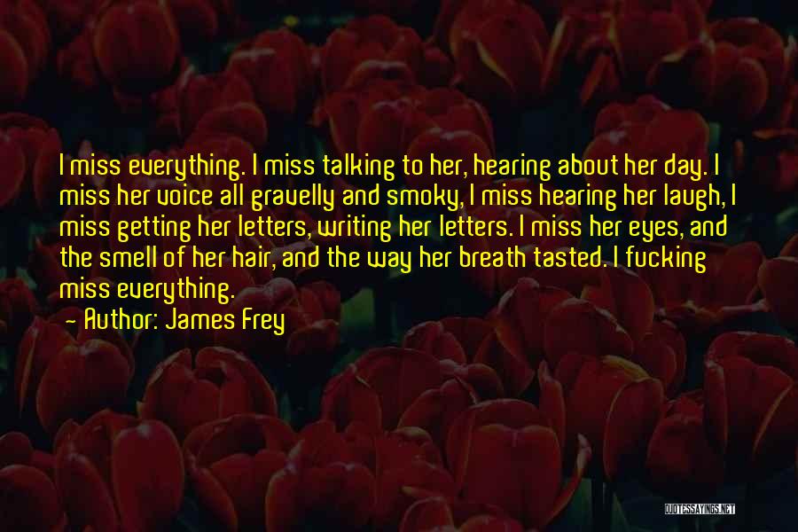 I Miss Your Smell Quotes By James Frey