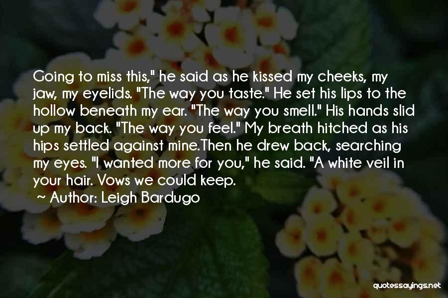 I Miss Your Smell Quotes By Leigh Bardugo