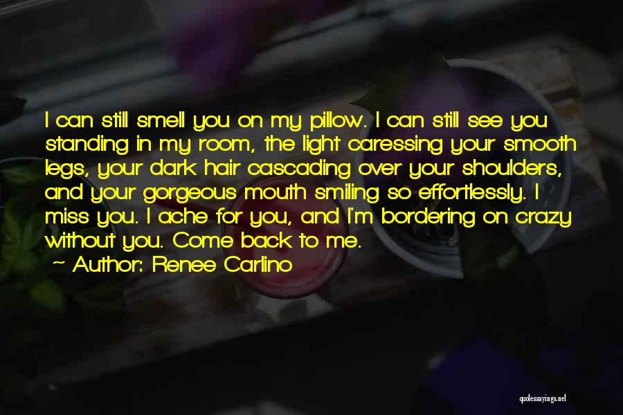 I Miss Your Smell Quotes By Renee Carlino