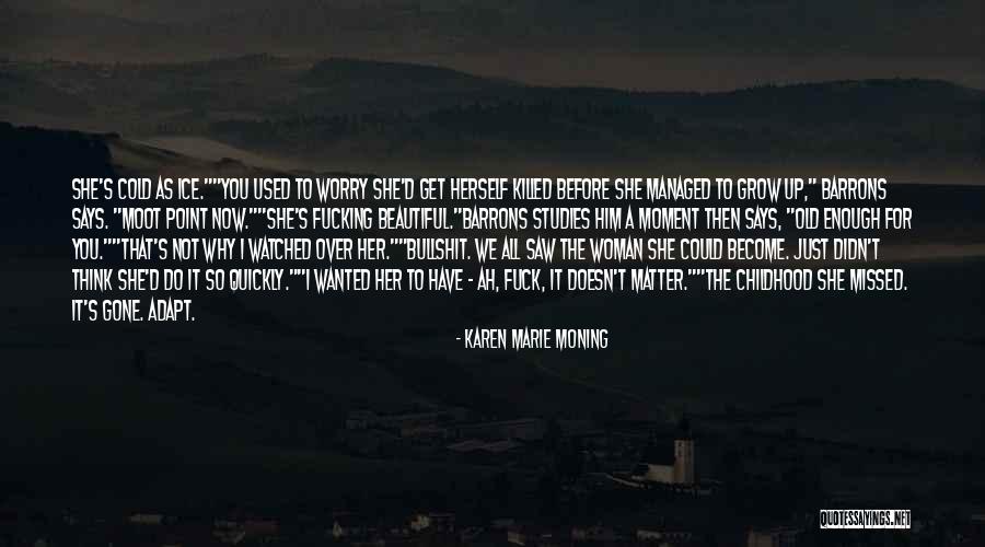 I Missed The Old You Quotes By Karen Marie Moning I Missed The Old You Quotes By Karen Marie Moning