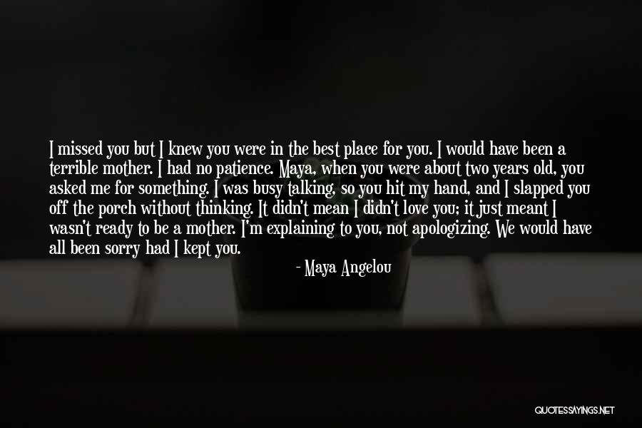 I Missed The Old You Quotes By Maya Angelou I Missed The Old You Quotes By Maya Angelou