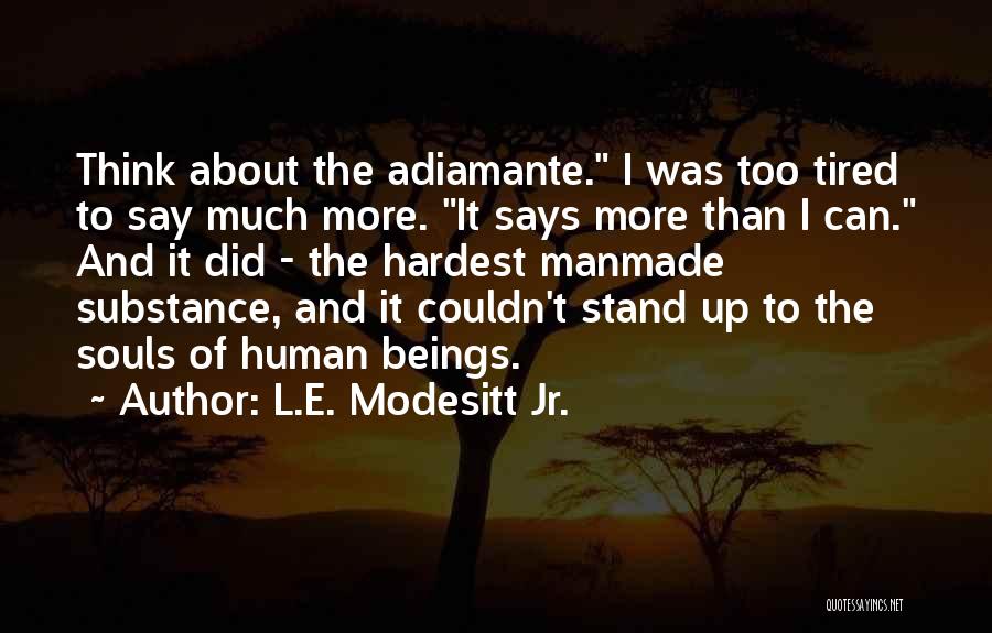 I More Tired Than Quotes By L.E. Modesitt Jr.