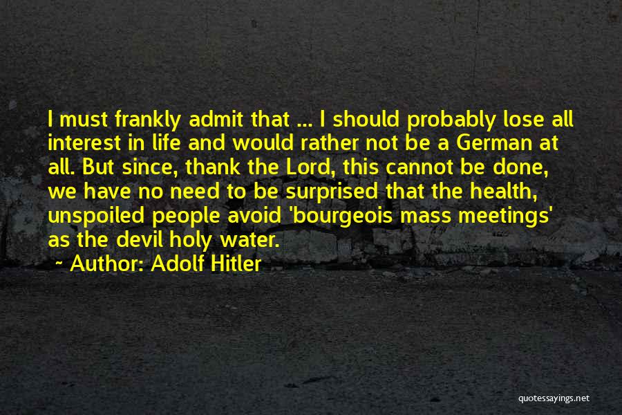 I Must Admit Quotes By Adolf Hitler