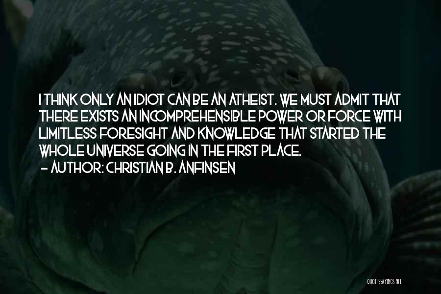 I Must Admit Quotes By Christian B. Anfinsen