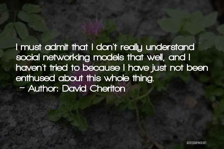 I Must Admit Quotes By David Cheriton