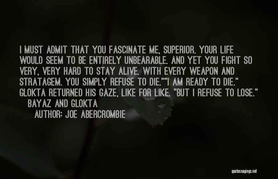 I Must Admit Quotes By Joe Abercrombie