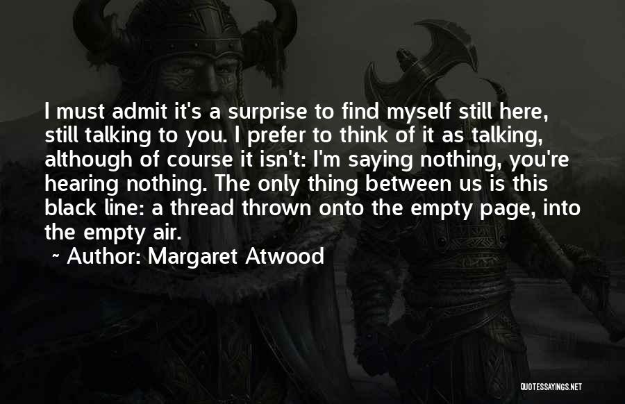 I Must Admit Quotes By Margaret Atwood