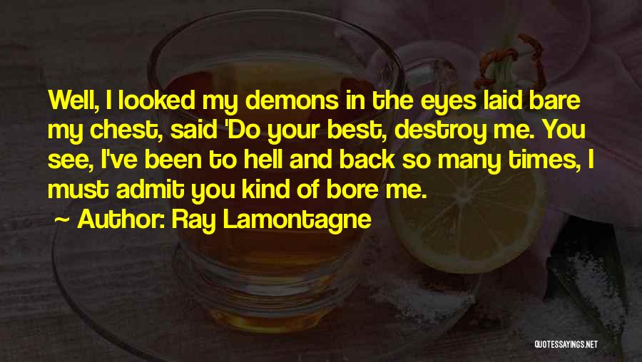 I Must Admit Quotes By Ray Lamontagne