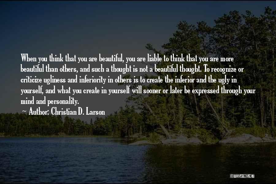 I Must Be Ugly Quotes By Christian D. Larson