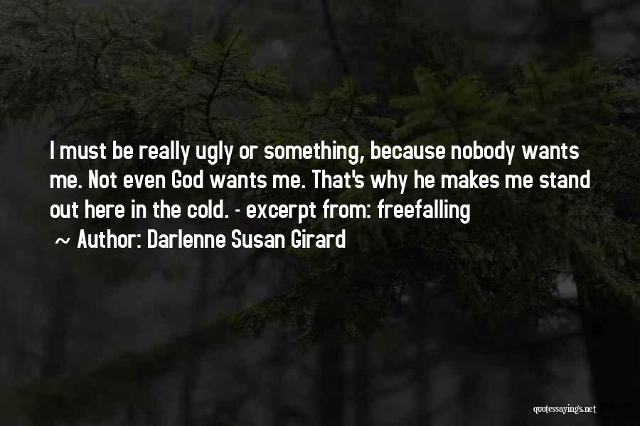 I Must Be Ugly Quotes By Darlenne Susan Girard