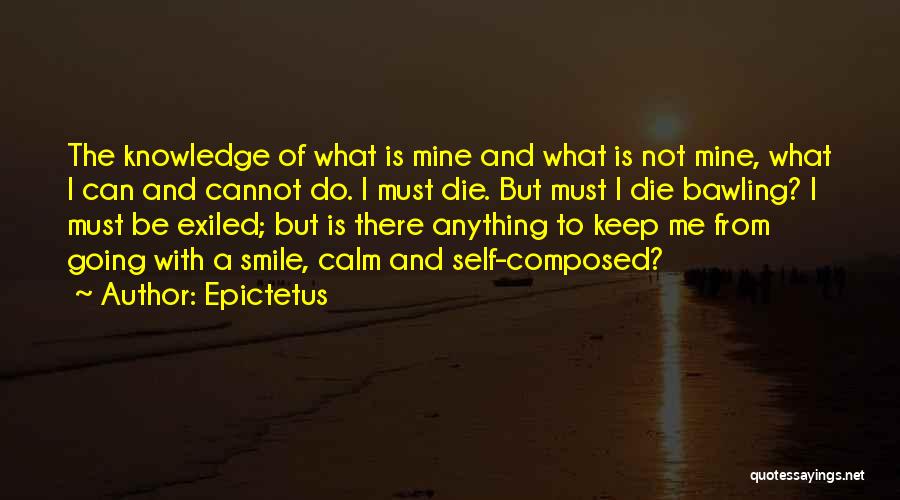 I Must Die Quotes By Epictetus