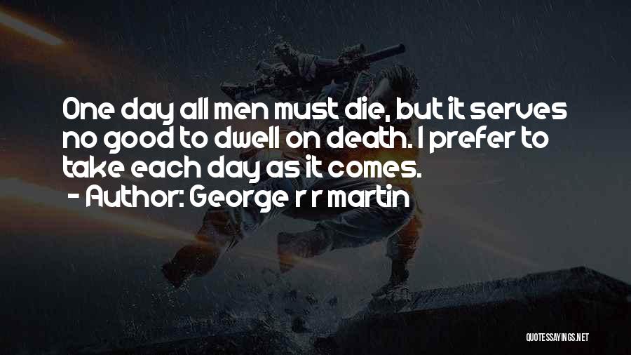 I Must Die Quotes By George R R Martin