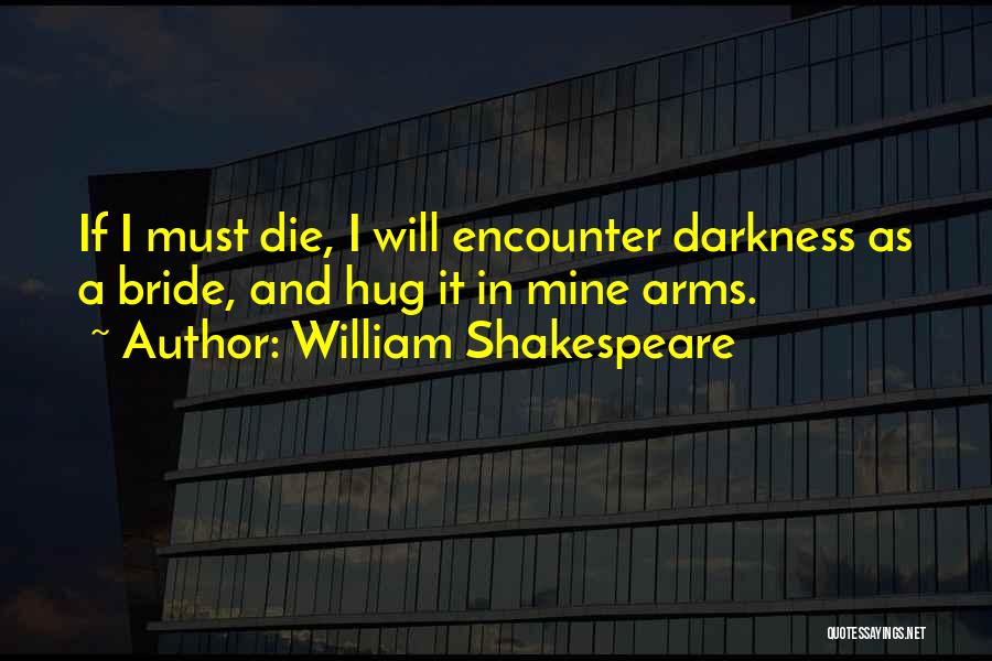 I Must Die Quotes By William Shakespeare