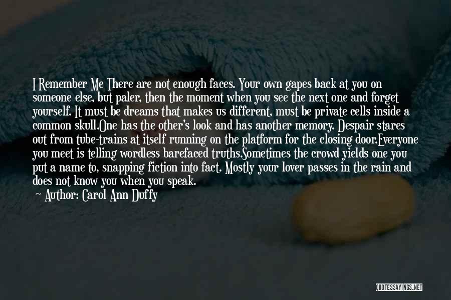 I Must Forget You Quotes By Carol Ann Duffy