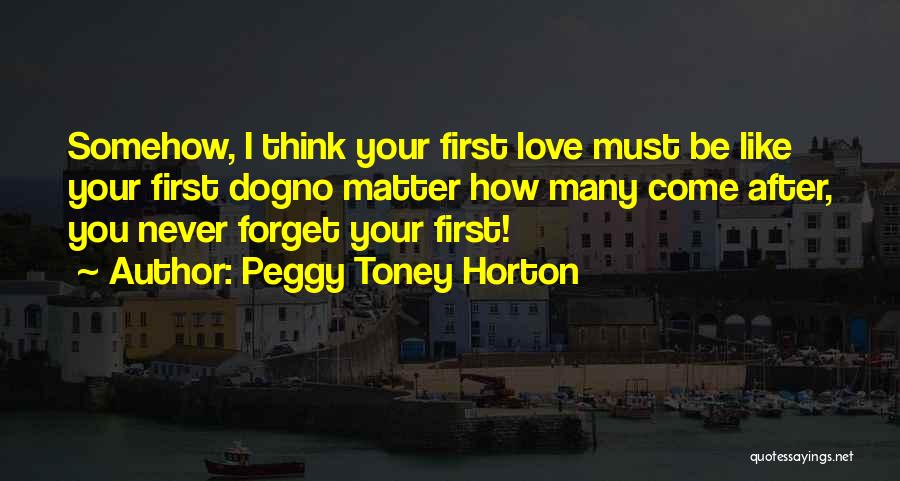 I Must Forget You Quotes By Peggy Toney Horton