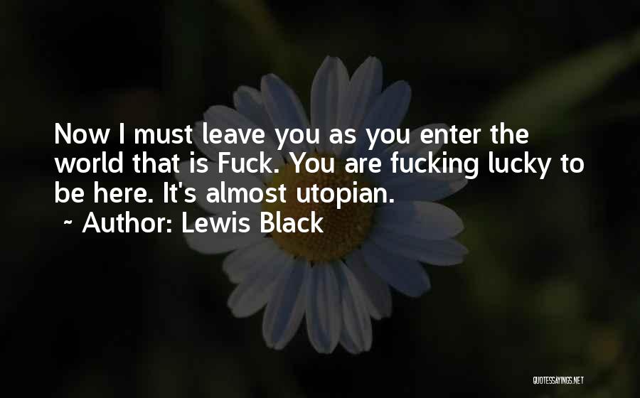 I Must Leave Quotes By Lewis Black