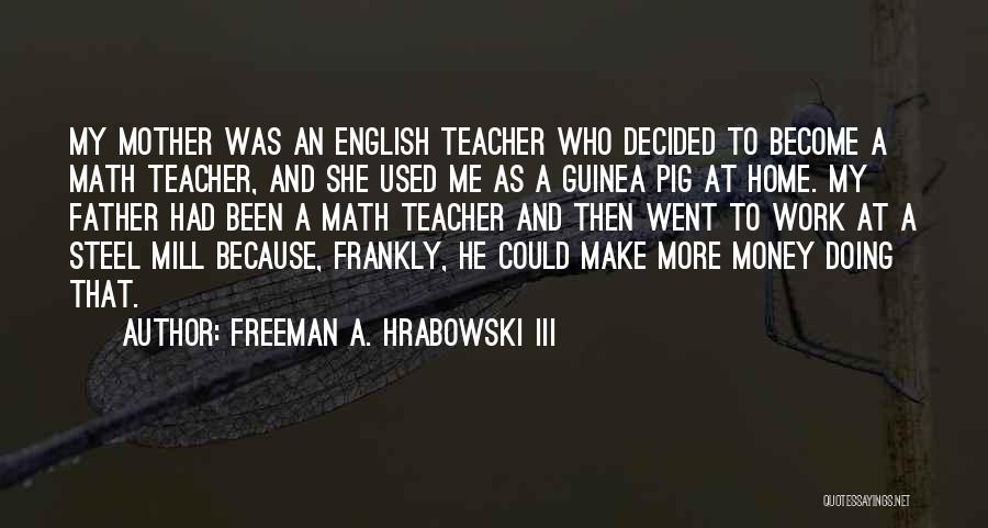 I Must Make Money Quotes By Freeman A. Hrabowski III