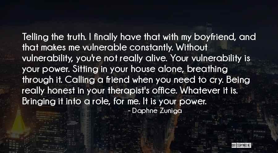 I Need A Boyfriend Who Will Quotes By Daphne Zuniga