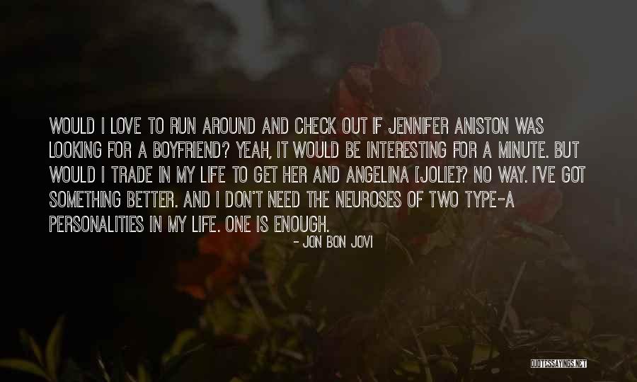 I Need A Boyfriend Who Will Quotes By Jon Bon Jovi