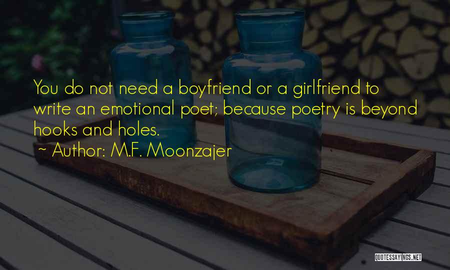 I Need A Boyfriend Who Will Quotes By M.F. Moonzajer
