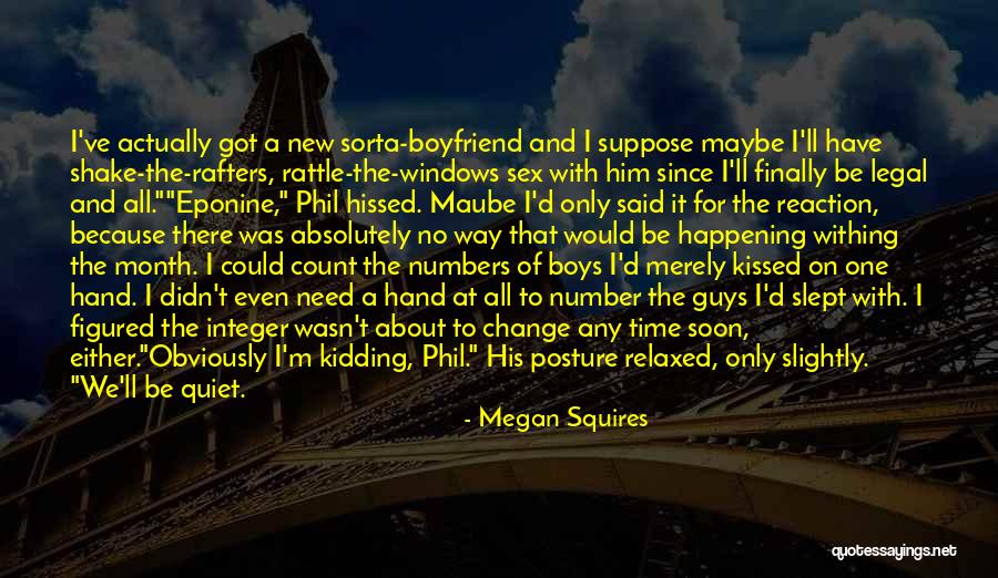 I Need A Boyfriend Who Will Quotes By Megan Squires