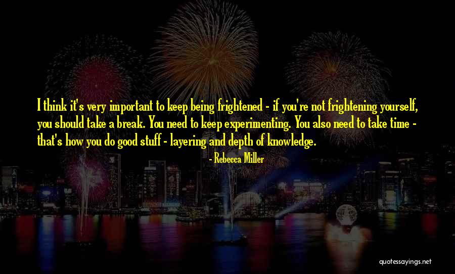 I Need A Break Quotes By Rebecca Miller I Need A Break Quotes By Rebecca Miller