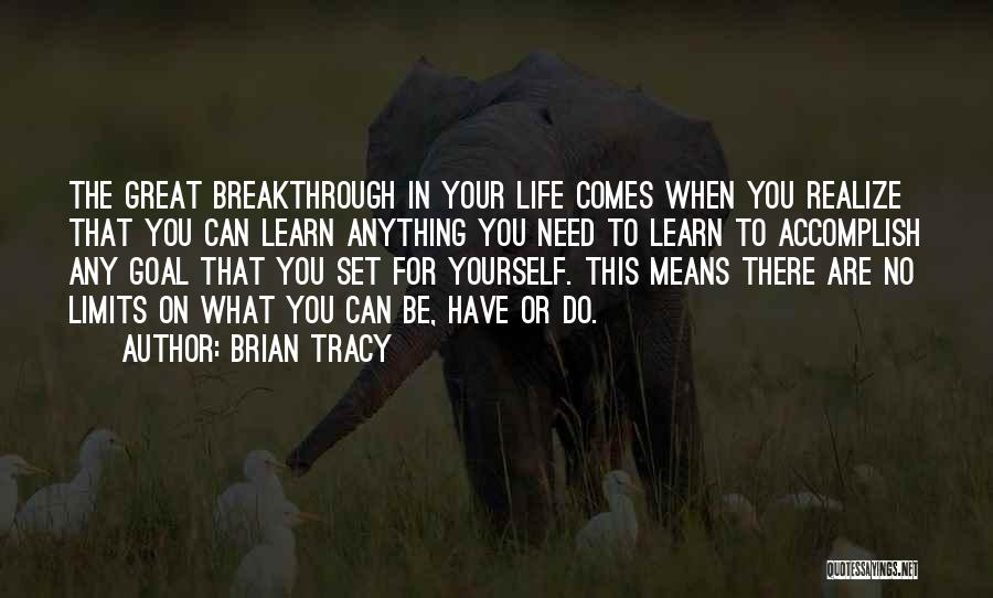 I Need A Breakthrough Quotes By Brian Tracy