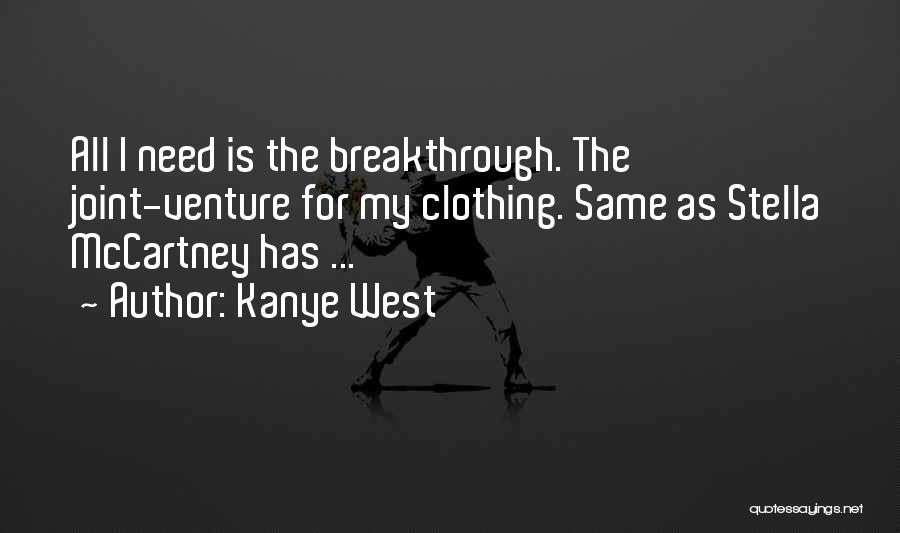 I Need A Breakthrough Quotes By Kanye West