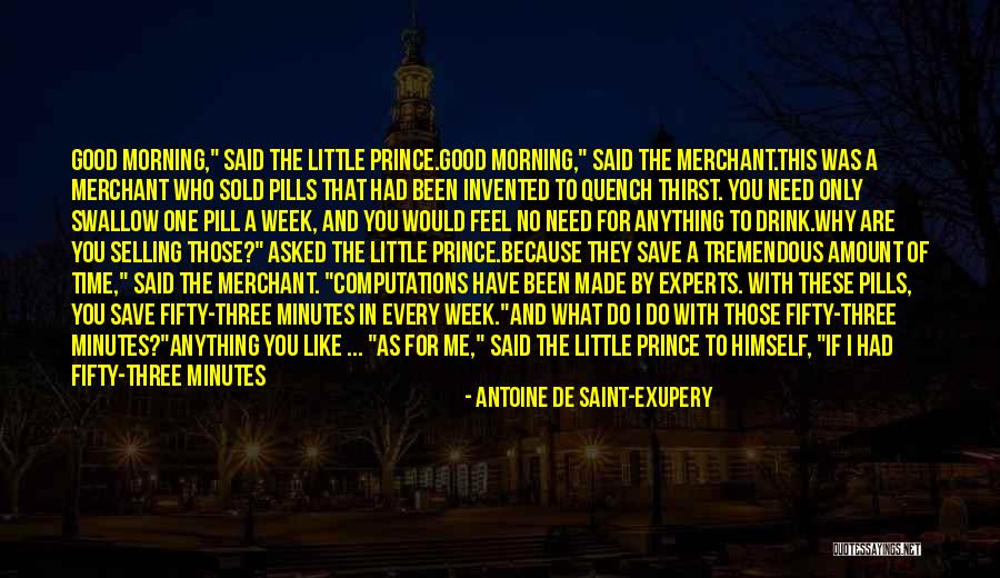 I Need A Drink Quotes By Antoine De Saint-Exupery I Need A Drink Quotes By Antoine De Saint-Exupery