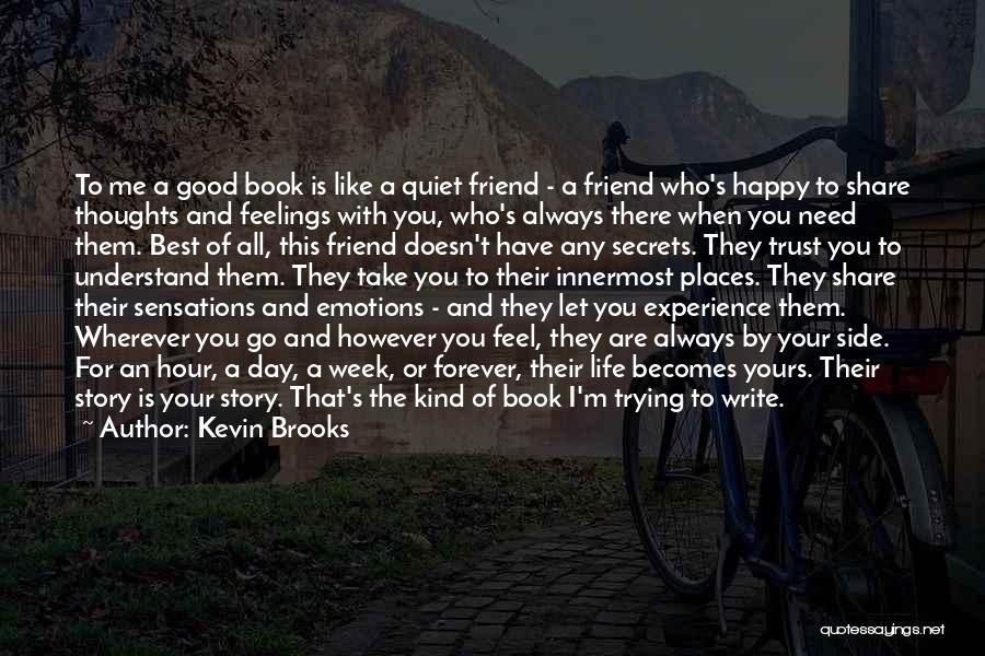 I Need A Friend Like You Quotes By Kevin Brooks