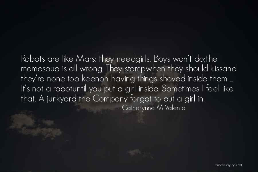 I Need A Girl Quotes By Catherynne M Valente I Need A Girl Quotes By Catherynne M Valente