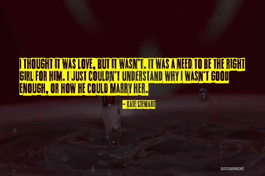 I Need A Girl Quotes By Kate Stewart I Need A Girl Quotes By Kate Stewart