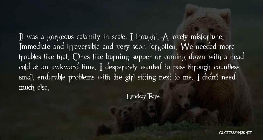 I Need A Girl Quotes By Lyndsay Faye I Need A Girl Quotes By Lyndsay Faye