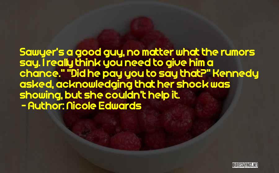 I Need A Guy That Quotes By Nicole Edwards